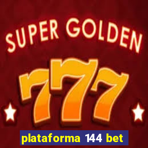 plataforma 144 bet